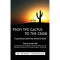 From the Cactus to the Cross: A Personal Journey Toward God - Paperback
