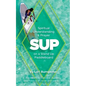 Sup: Spiritual Understanding and Prayer on a Stand Up Paddleboard - Paperback