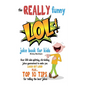 The REALLY Funny LOL! Joke Book For Kids: Over 200 Side-Splitting, Rib-Tickling Jokes: Guaranteed To Make You LAUGH OUT LOUD! - Paperback