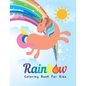 Rainbow Coloring Book For Kids: A Creativity Unique Coloring Book For Kids 4-8 Ages. - Paperback
