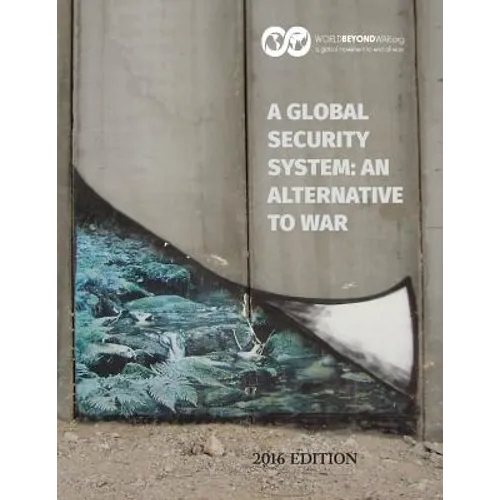 A Global Security System: An Alternative to War: 2016 Edition - Paperback