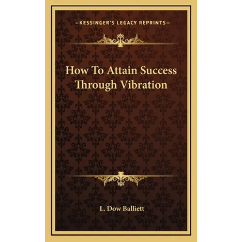 How To Attain Success Through Vibration - Hardcover