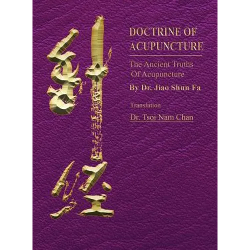 Doctrine of Acupuncture: The Ancient Truths of Acupuncture - Hardcover
