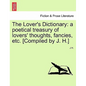The Lover's Dictionary: a poetical treasury of lovers' thoughts, fancies, etc. [Compiled by J. H.] - Paperback
