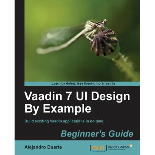Vaadin 7 Ui Design by Example: Beginner's Guide - Paperback