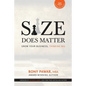 Size Does Matter: Grow Your Business, Thinking Big - Paperback