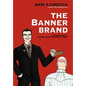 The Banner Brand: Small Business Success Comes from a Banner Brand: Build it on a Budget - Hardcover