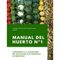 Manual del Huerto N°1: ¿Cómo hacer un huerto en casa? Comienza la aventura de cultivar tus propios alimentos - Paperback