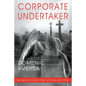 Corporate Undertaker: Business Lessons from the Dead and Dying - Paperback