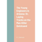 The Young Engineers in Arizona: Or, Laying Tracks on the Man-Killer Quicksand - Paperback