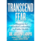 Transcend Fear: A Blueprint for Mindful Leadership in Public Health - Hardcover