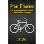 Pedal Forward: The 10 Life and Business Lessons I Have Learned on My Bike - Paperback