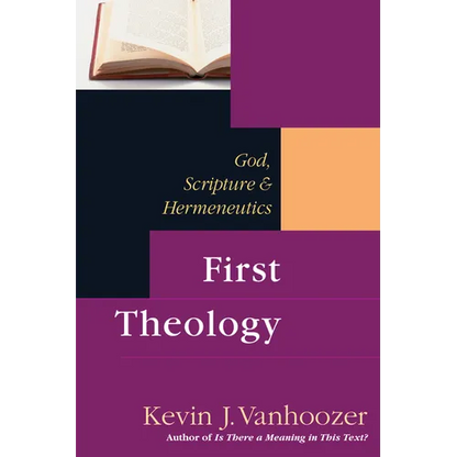 First Theology: God, Scripture & Hermeneutics - Paperback