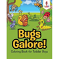 Bugs Galore!: Coloring Book for Toddler Boys - Paperback