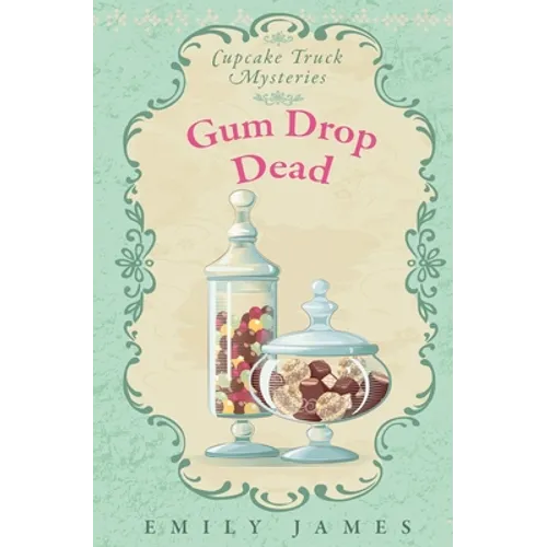 Gum Drop Dead: Cupcake Truck Mysteries - Paperback