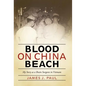Blood on China Beach: My Story as a Brain Surgeon in Vietnam - Hardcover