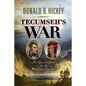 Tecumseh's War: The Epic Conflict for the Heart of America - Hardcover