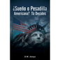 ¿Sueño O Pesadilla Americana? Tú Decides - Paperback