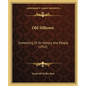 Old Silltown: Something Of Its History And People (1912) - Paperback