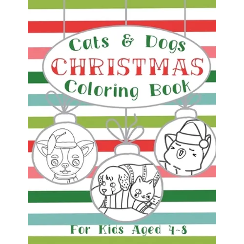 Cats and Dogs Christmas Coloring Book: Holiday Activity Pages for Kids Ages 4-8 - Paperback