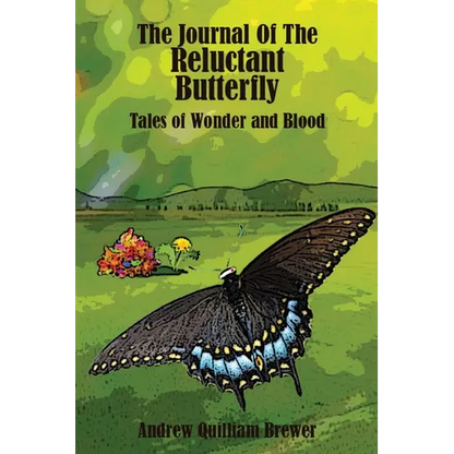 The Journal of the Reluctant Butterfly: Tales of Wonder and Blood - Paperback