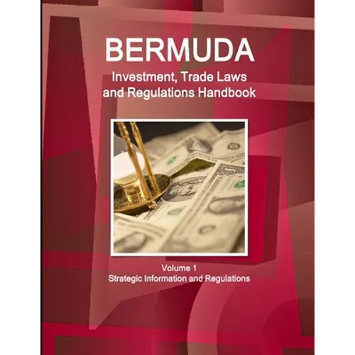 Bermuda Investment, Trade Laws and Regulations Handbook Volume 1 Strategic Information and Regulations - Paperback