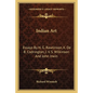 Indian Art: Essays by H. G. Rawlinson, K. de B. Codrington, J. V. S. Wilkinson and John Irwin - Paperback