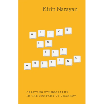 Alive in the Writing: Crafting Ethnography in the Company of Chekhov - Paperback