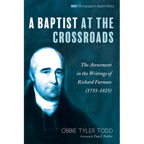 A Baptist at the Crossroads: The Atonement in the Writings of Richard Furman (1755-1825) - Hardcover