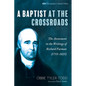 A Baptist at the Crossroads: The Atonement in the Writings of Richard Furman (1755-1825) - Hardcover