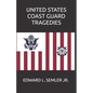 United States Coast Guard Tragedies - Paperback