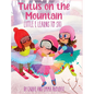 Tutus on the Mountain - Hardcover