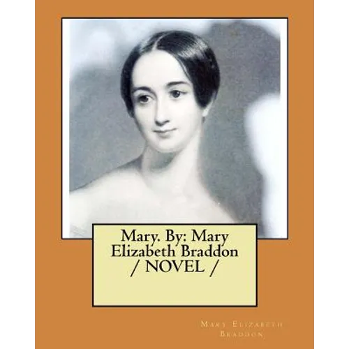 Mary. By: Mary Elizabeth Braddon / NOVEL / - Paperback