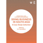 Doing Business in South Asia: A Case Study Collection - Paperback
