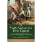 With Napoleon's Irish Legion: the Personal Experiences of an Officer of La Legion Irlandaise During the Napoleonic Wars, 1803- 15-Memoirs of Miles Byr - Paperback