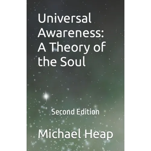Universal Awareness: A Theory of the Soul: Second Edition - Paperback