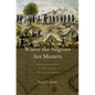 Where the Negroes Are Masters: An African Port in the Era of the Slave Trade - Hardcover