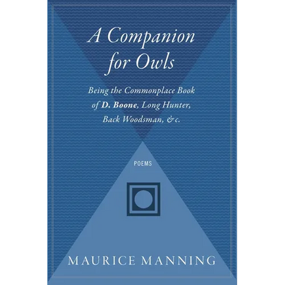 A Companion for Owls: Being the Commonplace Book of D. Boone, Long Hunter, Back Woodsman, & C. - Paperback