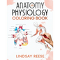 Anatomy and Physiology Coloring Book: A Self-Test Human Anatomy Coloring Book for Adults, Teens, Doctors, Nurses and Students - Paperback