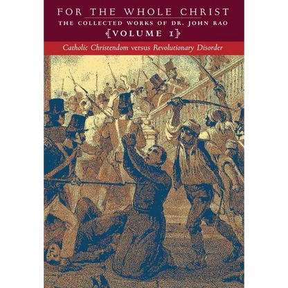 Catholic Christendom versus Revolutionary Disorder: Volume 1 (The Collected Works of Dr. John Rao) - Hardcover
