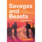Savages and Beasts: The Birth of the Modern Zoo - Paperback