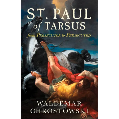St. Paul of Tarsus: From Persecutor to Persecuted - Paperback