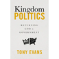 Kingdom Politics: Returning God to Government - Hardcover