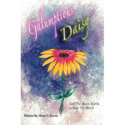 Galumptious Daisy And the Seven Spirits to Save the World - Paperback