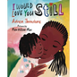 I Would Love You Still - Hardcover