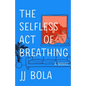 The Selfless Act of Breathing - Hardcover