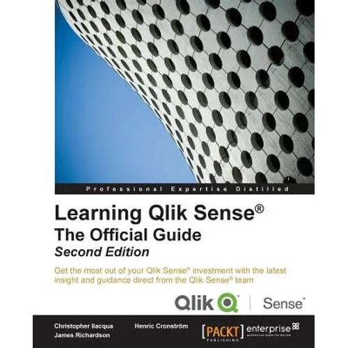 Learning Qlik Sense The Official Guide - Second Edition: The Official Guide Second Edition: Get the most out of your Qlik Sense investment with the la - Paperback