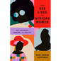 The Sex Lives of African Women: Self Discovery, Freedom, and Healing - Paperback
