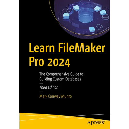 Learn FileMaker Pro 2024: The Comprehensive Guide to Building Custom Databases - Paperback