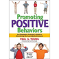 Promoting Positive Behaviors: An Elementary Principal's Guide to Structuring the Learning Environment - Paperback